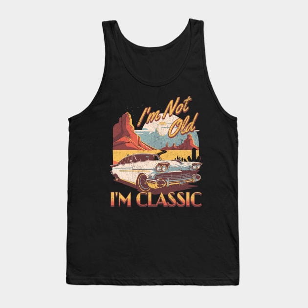 I'm not old i'm classic. Tank Top by lakokakr